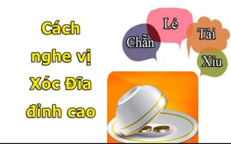 Những cách nghe vị xóc đĩa hiệu quả